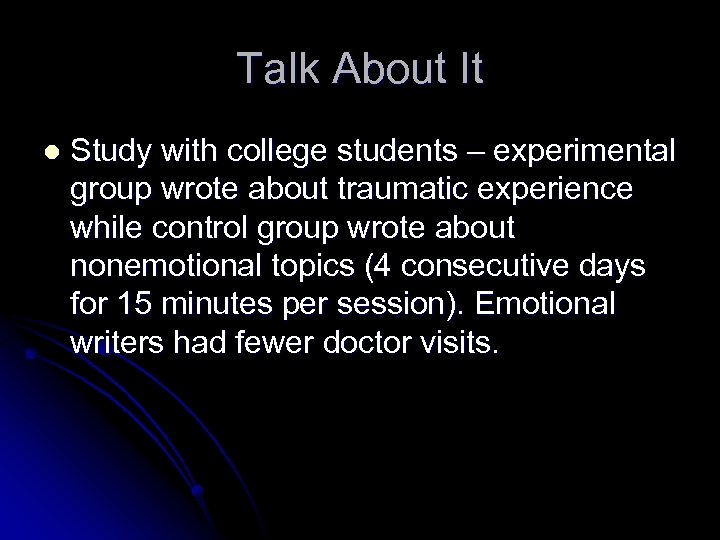 Talk About It l Study with college students – experimental group wrote about traumatic