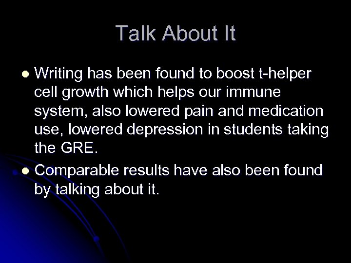 Talk About It Writing has been found to boost t-helper cell growth which helps