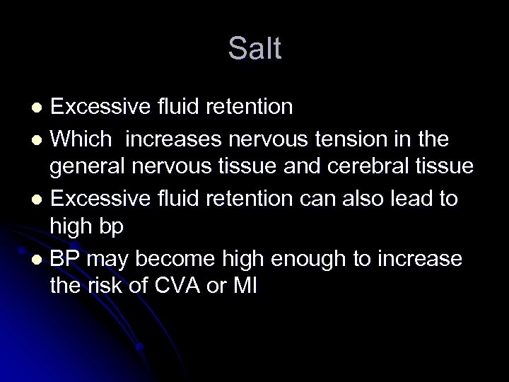 Salt Excessive fluid retention l Which increases nervous tension in the general nervous tissue