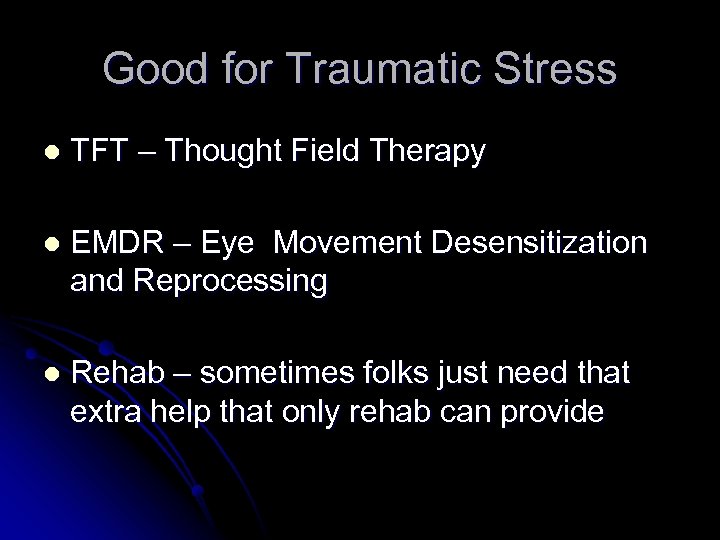 Good for Traumatic Stress l TFT – Thought Field Therapy l EMDR – Eye