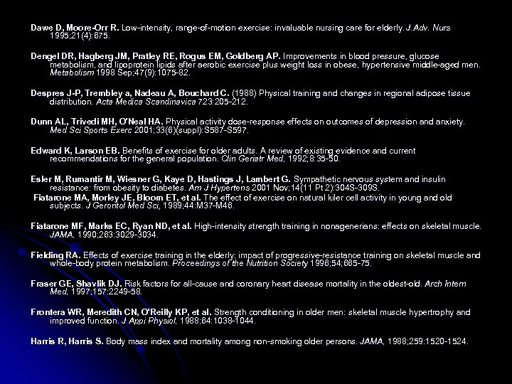 Dawe D, Moore-Orr R. Low-intensity, range-of-motion exercise: invaluable nursing care for elderly. J. Adv.