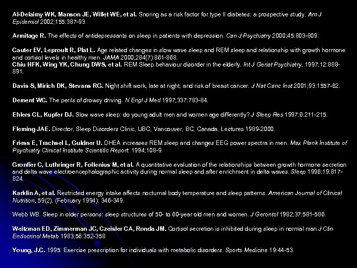 Al-Delaimy WK, Manson JE, Willet WE, et al. Snoring as a risk factor for