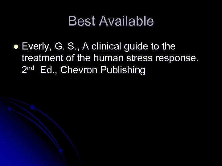 Best Available l Everly, G. S. , A clinical guide to the treatment of