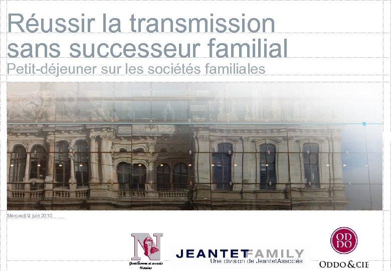 Réussir la transmission sans successeur familial Petit-déjeuner sur les sociétés familiales Mercredi 9 juin