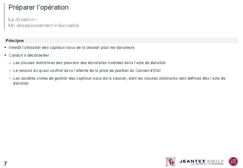 Préparer l’opération La donation : Un dessaisissement irrévocable Principes § Interdit l’utilisation des capitaux