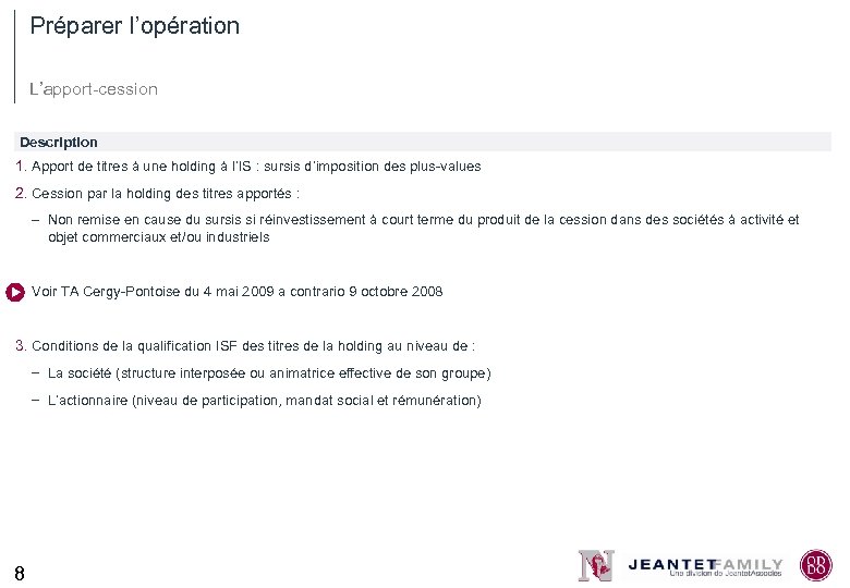 Préparer l’opération L’apport-cession Description 1. Apport de titres à une holding à l’IS :