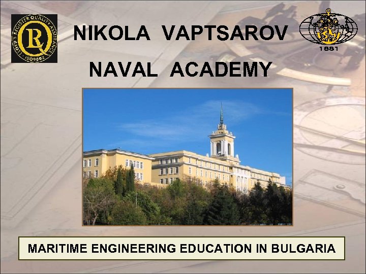 NIKOLA VAPTSAROV NAVAL ACADEMY MARITIME ENGINEERING EDUCATION IN BULGARIA 