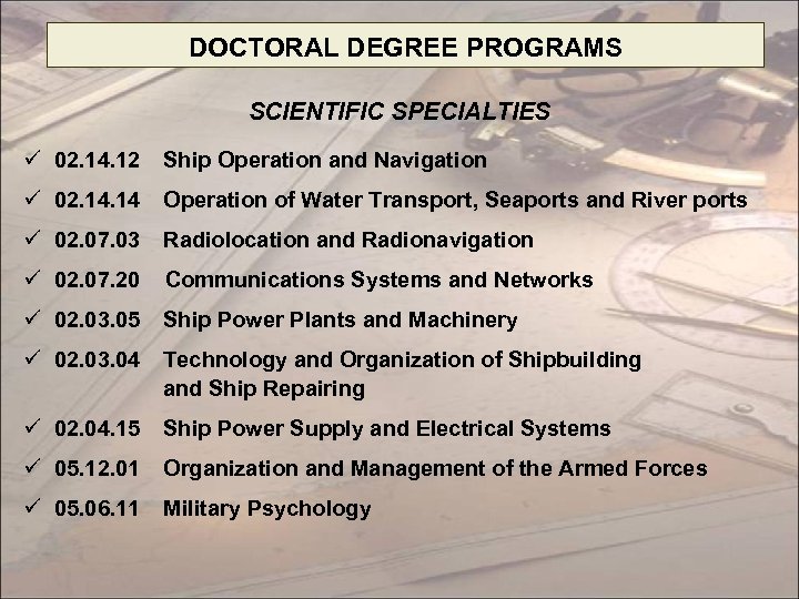 DOCTORAL DEGREE PROGRAMS SCIENTIFIC SPECIALTIES ü 02. 14. 12 Ship Operation and Navigation ü