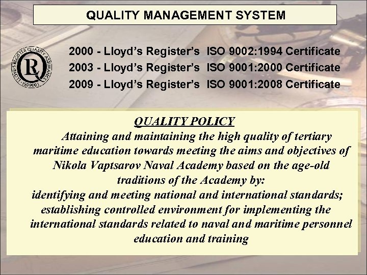 QUALITY MANAGEMENT SYSTEM 2000 - Lloyd’s Register’s ISO 9002: 1994 Certificate 2003 - Lloyd’s