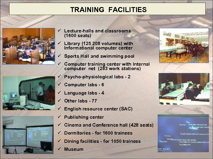 TRAINING FACILITIES ü Lecture-halls and classrooms (1600 seats) ü Library (125 208 volumes) with