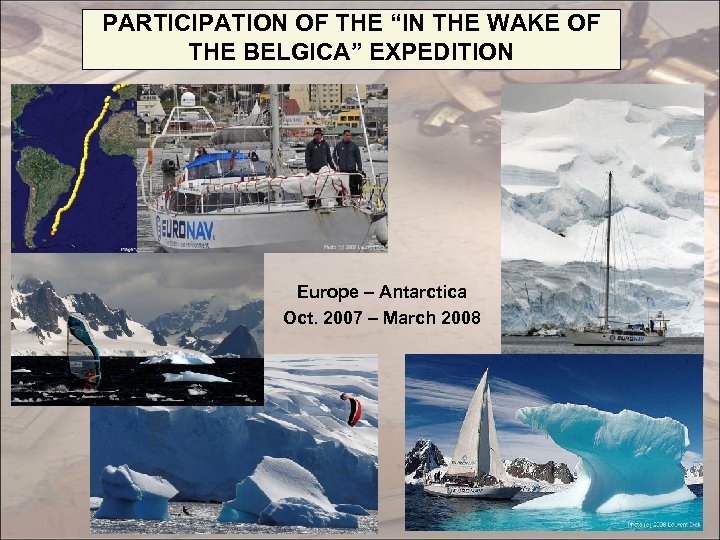 PARTICIPATION OF THE “IN THE WAKE OF THE BELGICA” EXPEDITION Europe – Antarctica Oct.