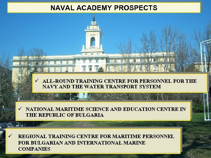 NAVAL ACADEMY PROSPECTS ü ALL-ROUND TRAINING CENTRE FOR PERSONNEL FOR THE NAVY AND THE