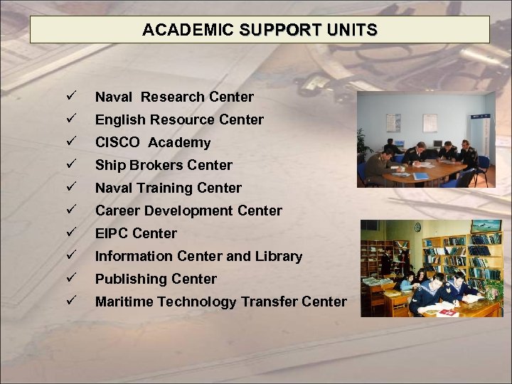 ACADEMIC SUPPORT UNITS ü Naval Research Center ü English Resource Center ü CISCO Academy