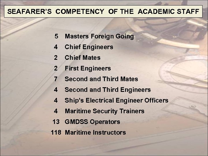 SEAFARER’S COMPETENCY OF THE ACADEMIC STAFF 5 Masters Foreign Going 4 Chief Engineers 2