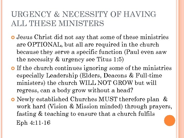 URGENCY & NECESSITY OF HAVING ALL THESE MINISTERS Jesus Christ did not say that