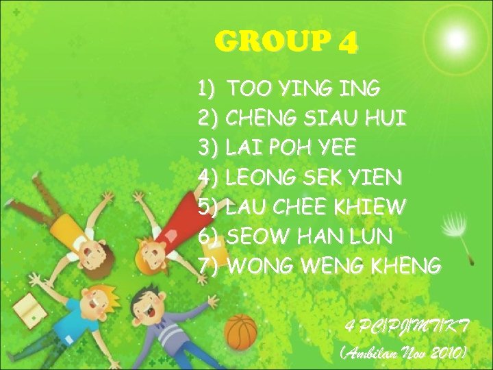 GROUP 4 1) 2) 3) 4) 5) 6) 7) TOO YING CHENG SIAU HUI