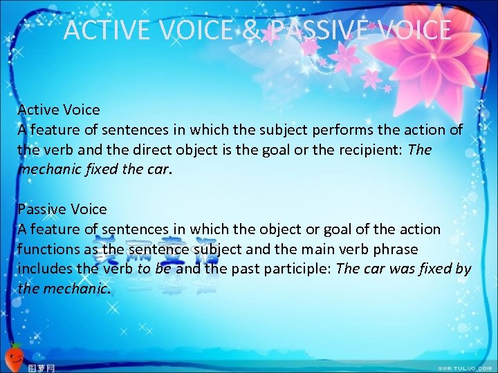 ACTIVE VOICE & PASSIVE VOICE Active Voice A feature of sentences in which the