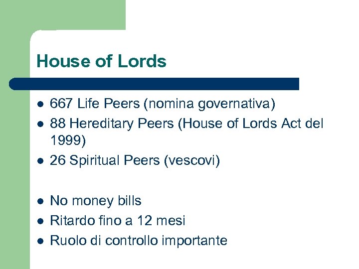 House of Lords l l l 667 Life Peers (nomina governativa) 88 Hereditary Peers