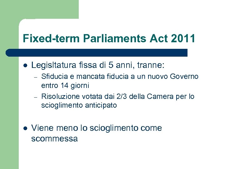 Fixed-term Parliaments Act 2011 l Legisltatura fissa di 5 anni, tranne: – – l