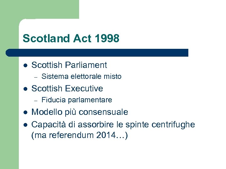 Scotland Act 1998 l Scottish Parliament – l Scottish Executive – l l Sistema