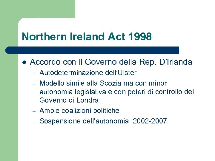 Northern Ireland Act 1998 l Accordo con il Governo della Rep. D’Irlanda – –