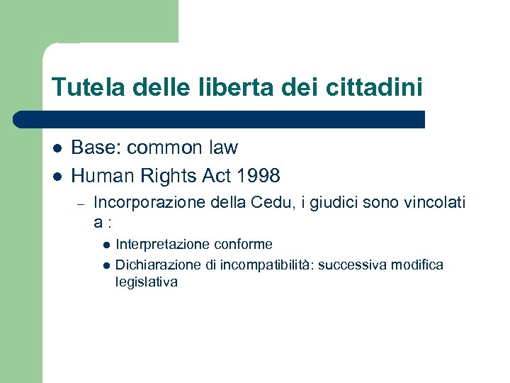 Tutela delle liberta dei cittadini l l Base: common law Human Rights Act 1998
