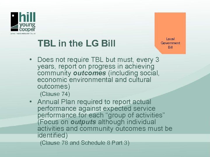TBL in the LG Bill Local Government Bill • Does not require TBL but