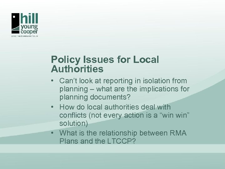 Policy Issues for Local Authorities • Can’t look at reporting in isolation from planning