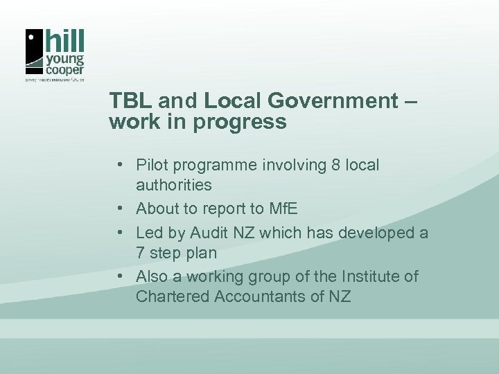 TBL and Local Government – work in progress • Pilot programme involving 8 local