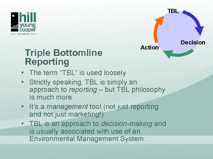 TBL Triple Bottomline Reporting Action • The term “TBL” is used loosely • Strictly