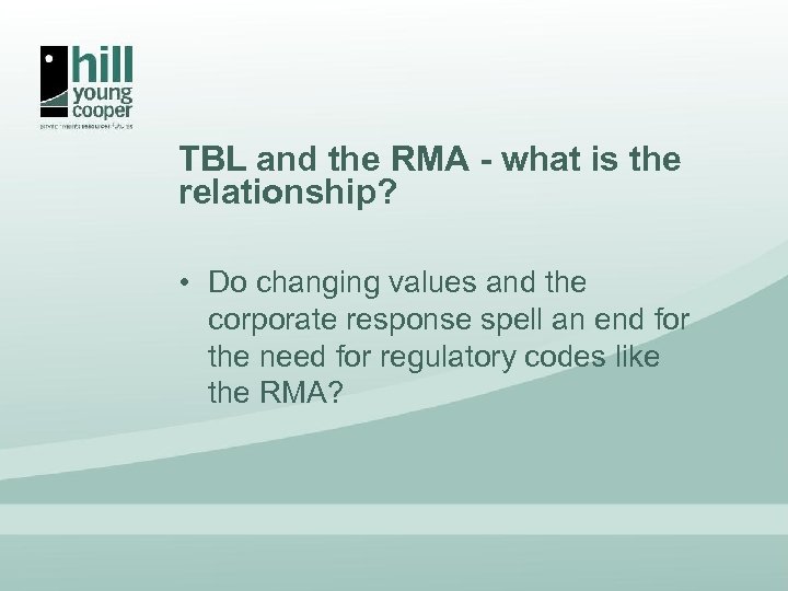 TBL and the RMA - what is the relationship? • Do changing values and