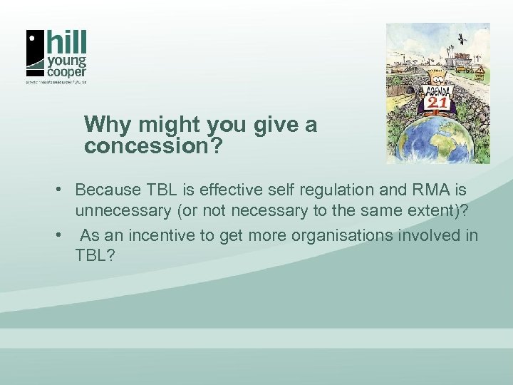Why might you give a concession? • Because TBL is effective self regulation and