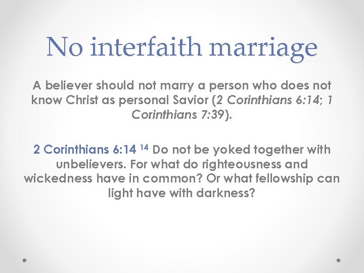 No interfaith marriage A believer should not marry a person who does not know