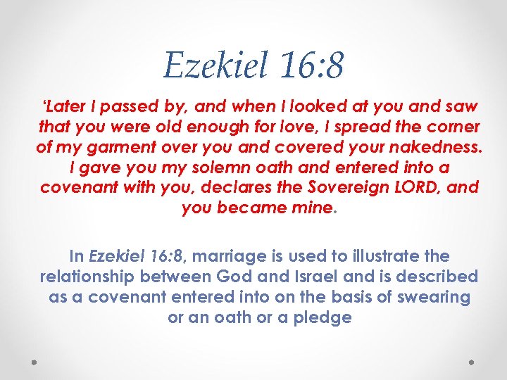 Ezekiel 16: 8 ‘Later I passed by, and when I looked at you and