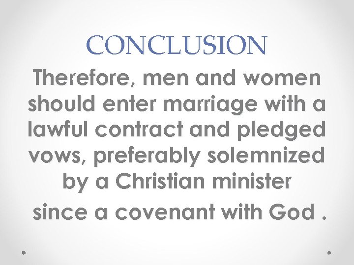 CONCLUSION Therefore, men and women should enter marriage with a lawful contract and pledged