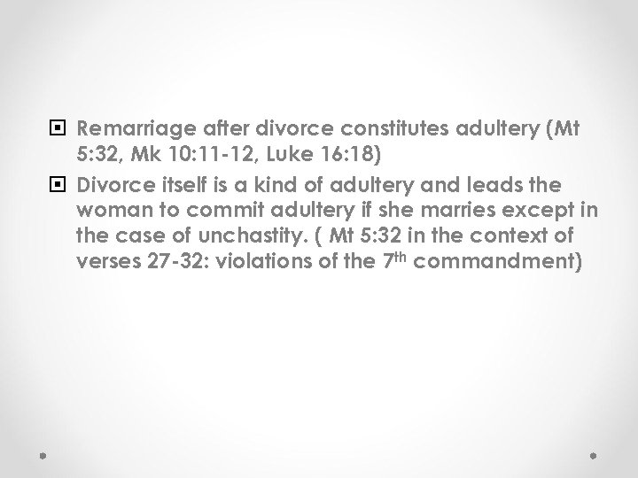  Remarriage after divorce constitutes adultery (Mt 5: 32, Mk 10: 11 -12, Luke