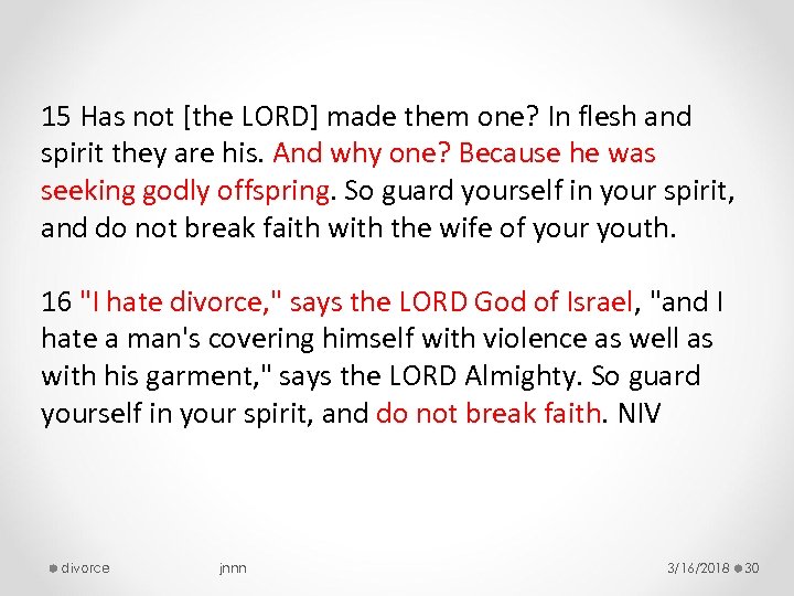 15 Has not [the LORD] made them one? In flesh and spirit they are