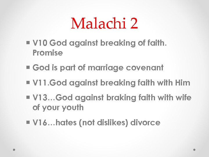 Malachi 2 V 10 God against breaking of faith. Promise God is part of