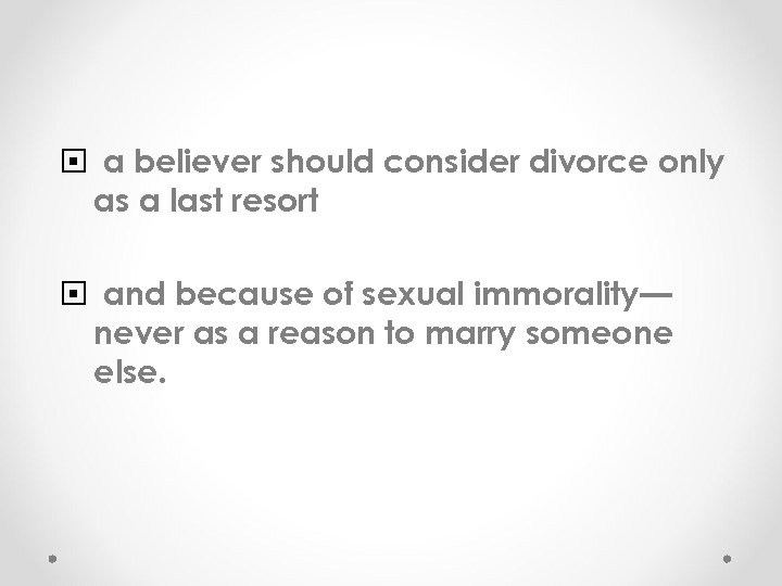  a believer should consider divorce only as a last resort and because of