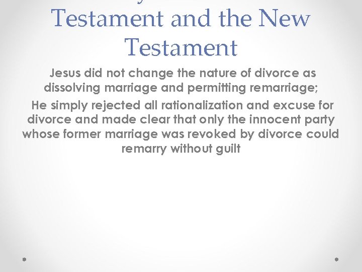 Testament and the New Testament Jesus did not change the nature of divorce as
