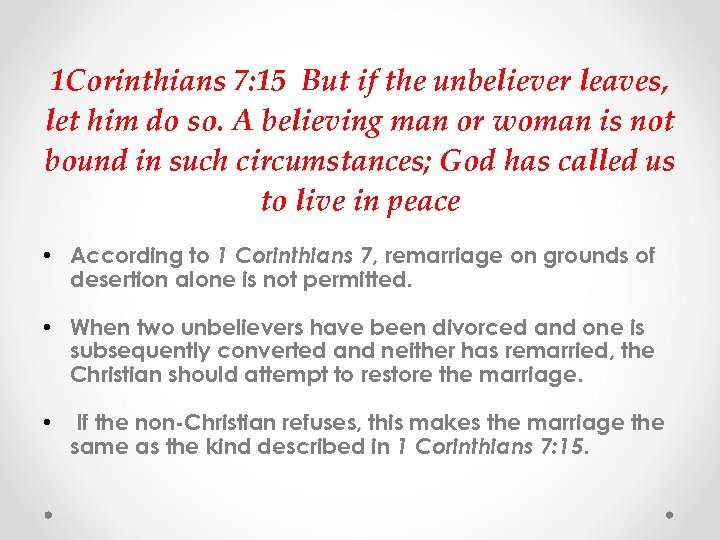  1 Corinthians 7: 15 But if the unbeliever leaves, let him do so.