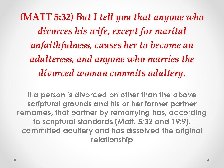 (MATT 5: 32) But I tell you that anyone who divorces his wife, except