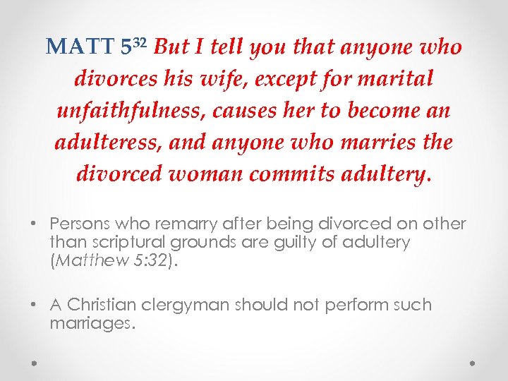 MATT 532 But I tell you that anyone who divorces his wife, except for