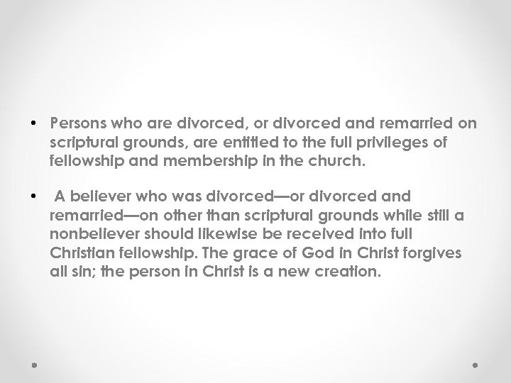  • Persons who are divorced, or divorced and remarried on scriptural grounds, are