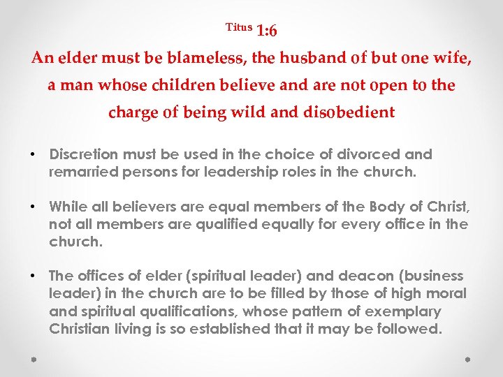 Titus 1: 6 An elder must be blameless, the husband of but one wife,