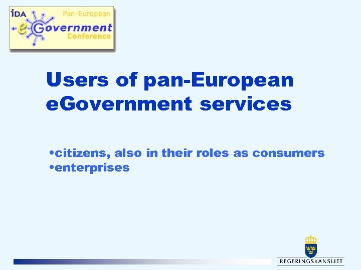 Users of pan-European e. Government services • citizens, also in their roles as consumers