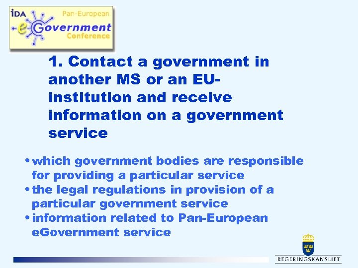 1. Contact a government in another MS or an EUinstitution and receive information on