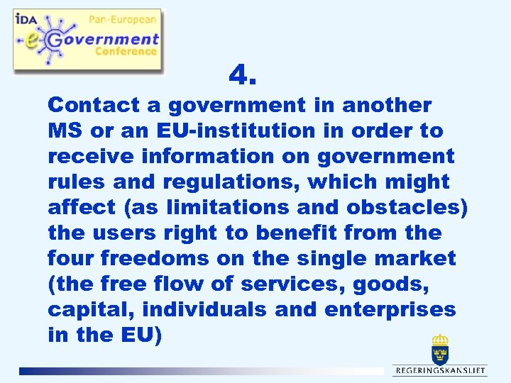 4. Contact a government in another MS or an EU-institution in order to receive