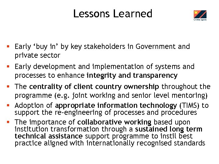 Lessons Learned § Early ‘buy in’ by key stakeholders in Government and private sector