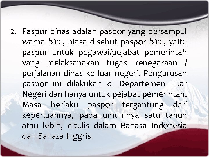 2. Paspor dinas adalah paspor yang bersampul warna biru, biasa disebut paspor biru, yaitu